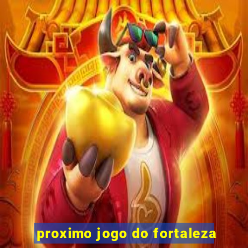 proximo jogo do fortaleza